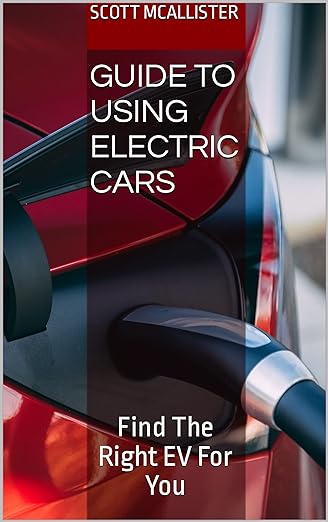 Guide To Using Electric Cars: Find The Right EV For You