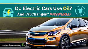 Do Electric Cars Need Oil Changes?